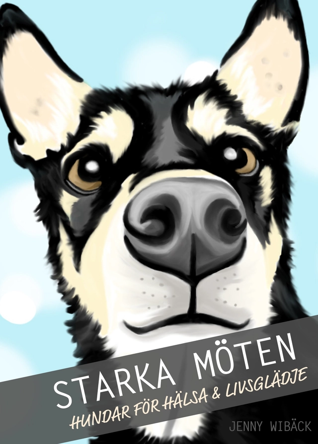 Starka möten : hundar för hälsa & livsglädje; Jenny Wibäck; 2019
