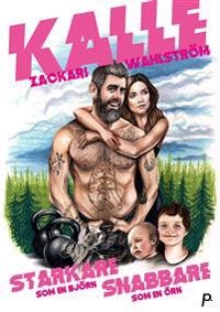 Starkare som en björn, snabbare som en örn; Kalle Zackari Wahlström; 2017