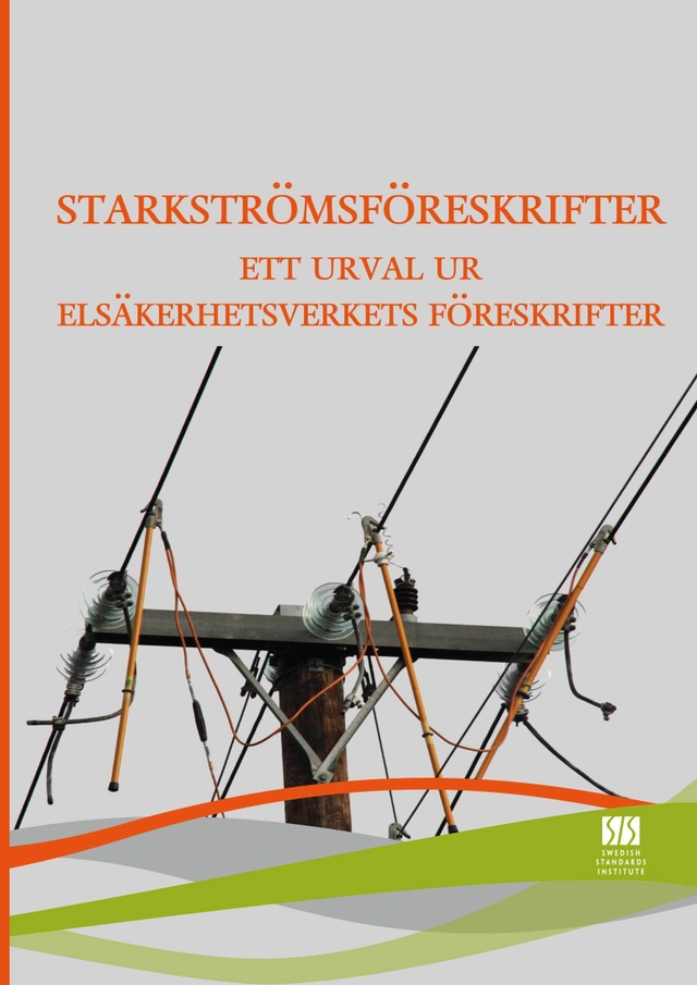 Starkströmsföreskrifter : ett urval ur Elsäkerhetsverkets föreskrifter; Mats Jonsson; 2010