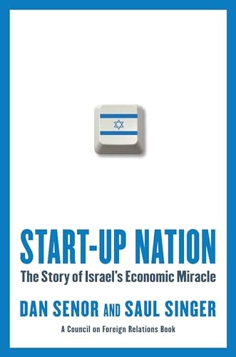 Start-up nation : the story of Israel's economic miracle; Dan Senor; 2009