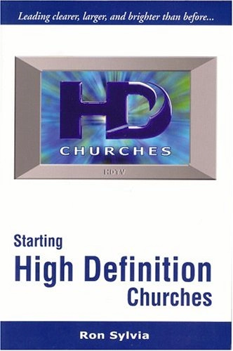Starting High Definition Churches; Ron Sylvia; 2004