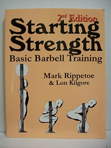 Starting Strength: Basic Barbell Training; Mark Rippetoe; 2007