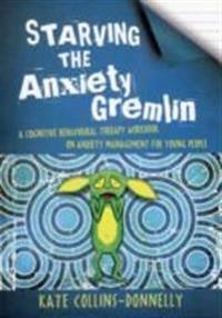 Starving the Anxiety Gremlin; Kate Collins-Donnelly; 2013