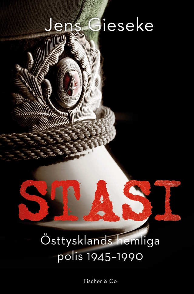 Stasi : Östtysklands hemliga polis, 1945-1990; Jens Gieseke; 2017
