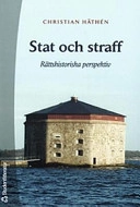 Stat och straff : rättshistoriska perspektiv; Christian Häthén; 2004