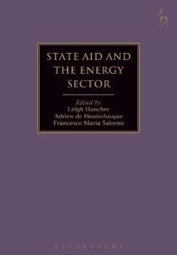State aid and the energy sector; Leigh Hancher, Adrien De Hauteclocque, Francesco Maria Salerno, Leigh Hancher, Adrien De Hauteclocque; 2018