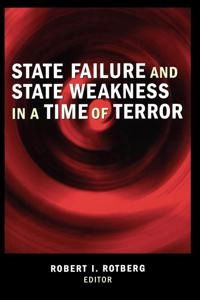 State failure and state weakness in a time of terror; Robert I. Rotberg; 2003