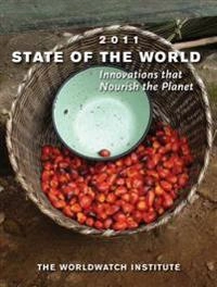 State of the world 2011 : innovations that nourish the planet : a Worldwatch Institute report on progress toward a sustainable society; The Worldwatch Institute; 2011