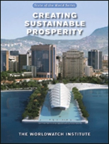State of the world 2012 : moving toward sustainable prosperity; Linda Starke, Erik Assadourian, Michael Renner; 2012