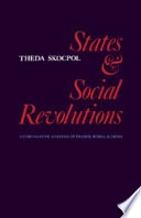 States and social revolutions : a comparative analysis of France, Russia, and China; Theda Skocpol; 1979