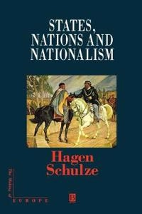States, nations and nationalism : from the Middle Ages to the present; Hagen Schulze; 1996