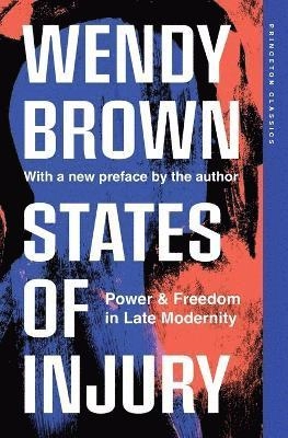 States of injury : power and freedom in late modernity; Wendy Brown; 2025