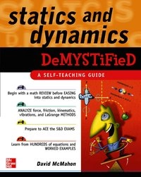 Statics and Dynamics Demystified; David McMahon; 2007