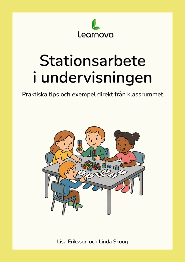 Stationsarbete i undervisningen - Praktiska tips och exempel direkt från klassrummet; Lisa Eriksson, Linda Skoog; 2025