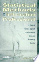 Statistical methods for the information professional : a practical, painless approach to understanding, using, and interpreting statistics; Liwen Vaughan; 2001