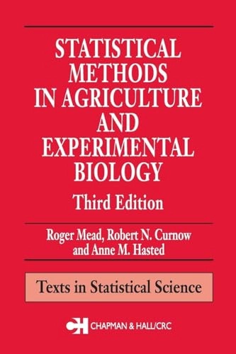 Statistical methods in agriculture and experimental biology; Roger Mead; 2003