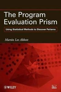 Statistical Methods in the Evaluation Prism: Discovering Patterns for Progr; Martin Abbott; 2010