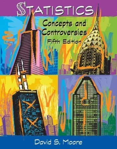 Statistics : concepts and controversies; David S. Moore; 2000