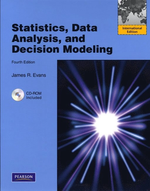 Statistics, Data Analysis & Decision Modeling; Göran Ahrne, James R. Evans; 2009