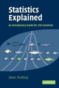 Statistics explained : an introductory guide for life sciences; Steve McKillup; 2005