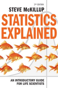 Statistics explained : an introductory guide for life scientists; Steve McKillup; 2012
