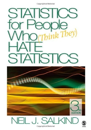 Statistics for people who (think they) hate statistics; Neil J. Salkind; 2008