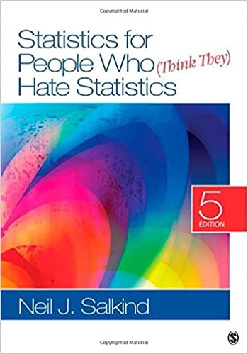 Statistics for people who (think they) hate statistics; Neil J. Salkind; 2014