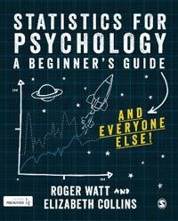 Statistics for Psychology; Roger Watt, Elizabeth Collins; 2019