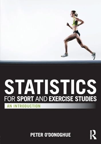 Statistics for sport and exercise studies : an introduction; Peter O'Donoghue; 2012