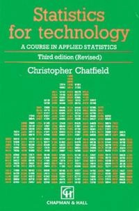 Statistics for technology : a course in applied statistics; Christopher Chatfield; 1983