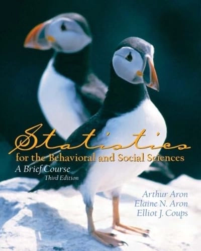 Statistics for the behavioral and social sciences : a brief course; Arthur Aron; 2005