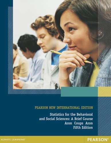Statistics for the behavioral and social sciences : a brief course; Arthur Aron; 2013