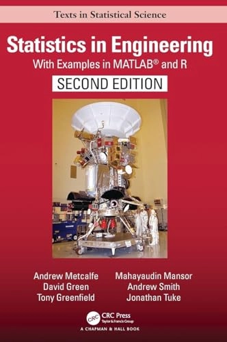 Statistics in engineering with examples in MATLAB and R; Andrew Metcalfe; 2019