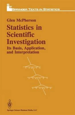 Statistics in scientific investigation : its basis, application, and interpretation; Glen McPherson; 1990