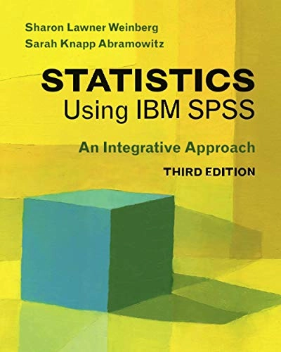 Statistics Using IBM SPSS; Sharon Lawner Weinberg, Sarah Knapp Abramowitz; 2016
