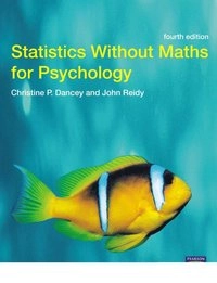 Statistics without maths for psychology : using SPSS for Windows; Christine P. Dancey; 2007