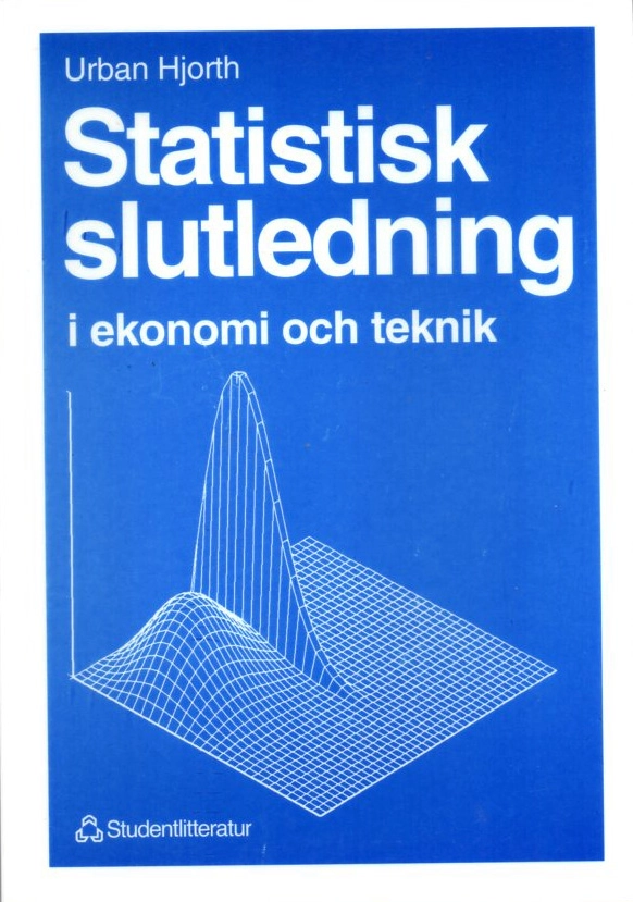 Statistisk slutledning i ekonomi och teknik; Urban Hjorth; 1998