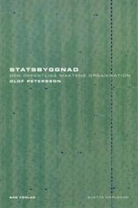 Statsbyggnad : den offentliga maktens organisation; Olof Petersson; 2007