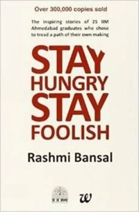 Stay Hungry Stay Foolish; Rashmi Bansal; 2011