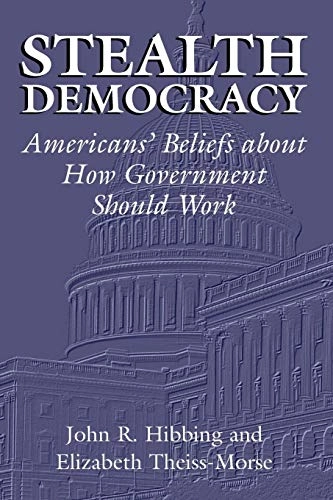 Stealth democracy : American's beliefs about how government should work; John R. Hibbing; 2002