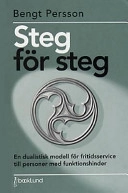 Steg för steg : en dualistisk modell för fritidsservice till personer med funktionshinder; Bengt Persson; 2000