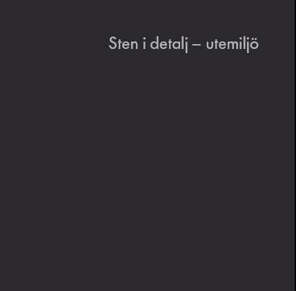 Sten i detalj - utemiljö; Åsa Bensch, Hanna Fors; 2011