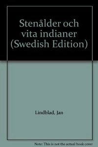 Stenålder och vita indianer; Jan Lindblad; 1977