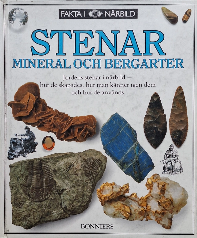Stenar : mineral och bergarter : [jordens stenar i närbild - hur de skapades, hur man känner igen dem och hur de används]; R. F. Symes; 1988