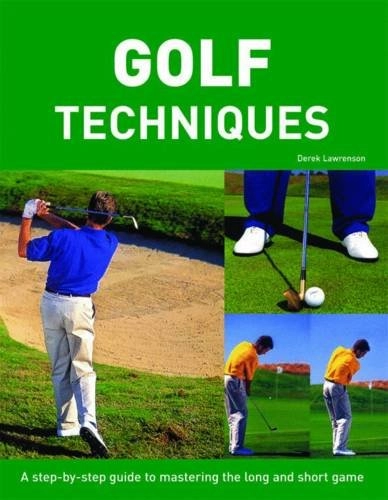 Step By Step Golf Techniques; Derek Lawrenson; 2003