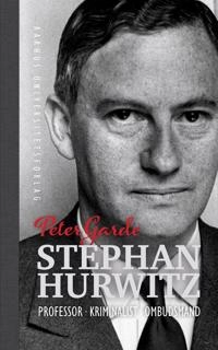 Stephan Hurwitz: Professor, Kriminalist, Ombudsmand; Peter Garde; 2018