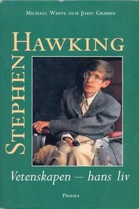 Stephen Hawking : vetenskapen hans liv; Michael White; 1992