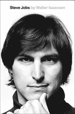 Steve Jobs: The Exclusive Biography; Walter Isaacson; 2013