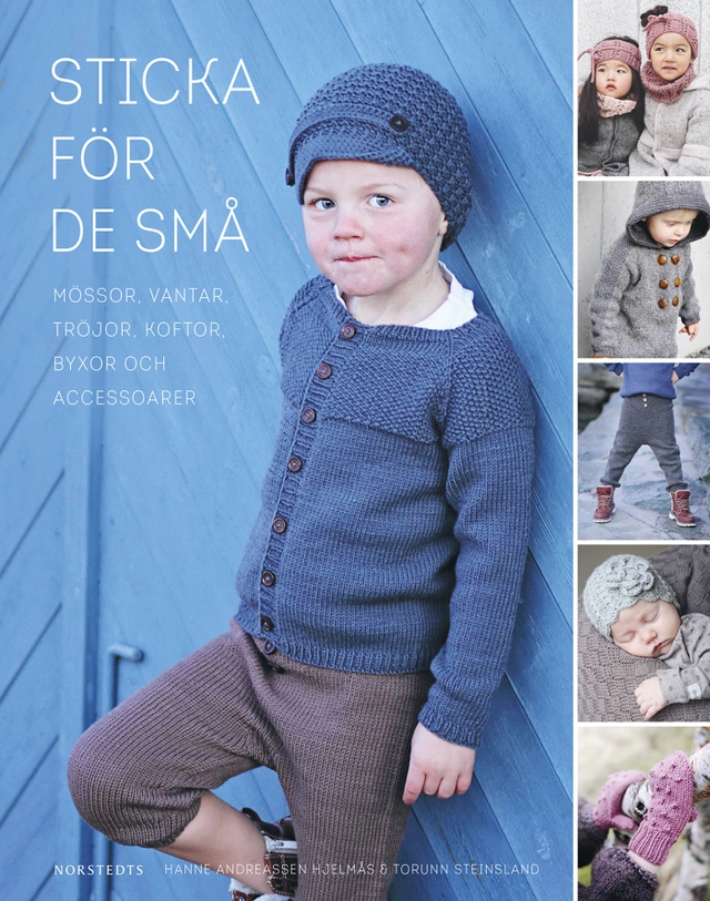 Sticka för de små : mössor, vantar, tröjor, koftor, byxor och accessoarer; Hanne Hjelmås Andreassen, Torunn Steinsland; 2016