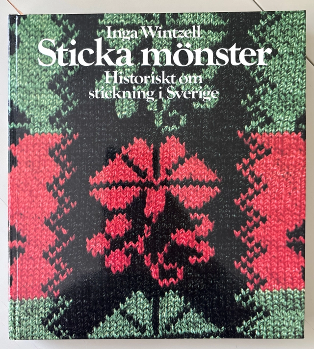 Sticka mönster : historiskt om stickning i Sverige; Inga. Wintzell; 1976